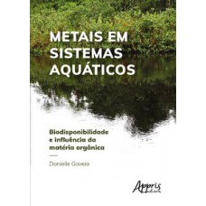 Metais em sistemas aquáticos: biodisponibilidade e influência da matéria orgânica