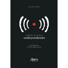 Centro de mídia independente: os primórdios do ativismo digital no Brasil