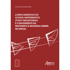 Livros didáticos do School Mathematics Study Group (SMSG) e o Movimento da Matemática Moderna (MMM) no Brasil