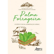 Palma forrageira: cultivo e uso na alimentação animal Palma forrageira: cultivo e uso na alimentação animal