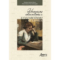 Heranças educativas do analfabetismo de mulheres Heranças educativas do analfabetismo de mulheres