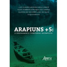 Arapiuns+5: o ordenamento territorial incompleto Arapiuns+5: o ordenamento territorial incompleto
