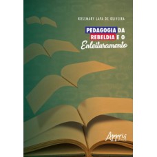 Pedagogia da rebeldia e o enleituramento Pedagogia da rebeldia e o enleituramento