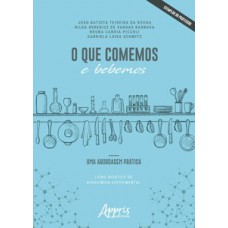 O que comemos e bebemos: uma abordagem prática O que comemos e bebemos: uma abordagem prática