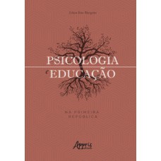 Psicologia e educação na primeira república Psicologia e educação na primeira república