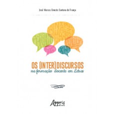 Os (inter)discursos na formação docente em letras Os (inter)discursos na formação docente em letras