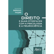 O direito e suas interfaces com a psicologia e a neurociência O direito e suas interfaces com a psicologia e a neurociência