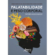 Palatabilidade e peso corporal: fatores associados? Palatabilidade e peso corporal: fatores associados?