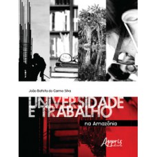Universidade e trabalho na Amazônia Universidade e trabalho na Amazônia