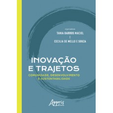Inovação e trajetos: comunidade, desenvolvimento e sustentabilidade Inovação e trajetos: comunidade, desenvolvimento e sustentabilidade