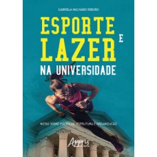 Esporte e lazer na universidade: notas sobre , estrutura e organização Esporte e lazer na universidade: notas sobre , estrutura e organização