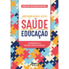 Pesquisa em saúde e educação: atendimento à pessoa com deficiência Pesquisa em saúde e educação: atendimento à pessoa com deficiência