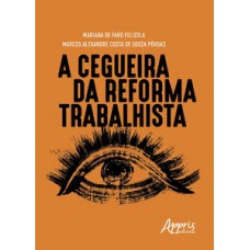 A cegueira da reforma trabalhista A cegueira da reforma trabalhista