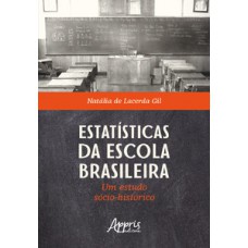 Estatísticas da escola brasileira: um estudo sócio-histórico Estatísticas da escola brasileira: um estudo sócio-histórico