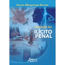 Sutilezas do ilícito penal