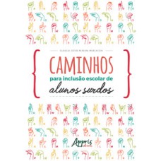 Caminhos para inclusão escolar de alunos surdos