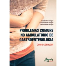Problemas comuns no ambulatório de gastroenterologia Problemas comuns no ambulatório de gastroenterologia