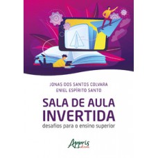 Sala de aula invertida: desafios para o ensino superior Sala de aula invertida: desafios para o ensino superior