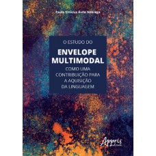 O estudo do envelope multimodal como uma contribuição para a aquisição da linguagem O estudo do envelope multimodal como uma contribuição para a aquisição da linguagem