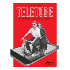 Teletube: tv transmídia, ficção e fãs online Teletube: tv transmídia, ficção e fãs online