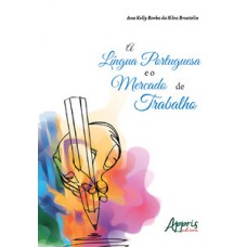 A língua portuguesa e o mercado de trabalho A língua portuguesa e o mercado de trabalho