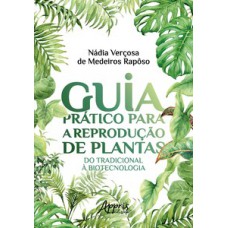 Guia prático para a reprodução de plantas Guia prático para a reprodução de plantas
