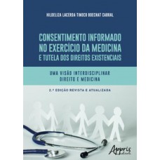 Consentimento informado no exercício da medicina e tutela dos direitos existenciais Consentimento informado no exercício da medicina e tutela dos direitos existenciais