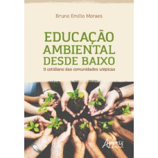 Educação ambiental desde baixo: o cotidiano das comunidades utópicas