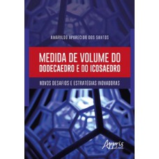 Medida de volume do dodecaedro e do icosaedro: novos desafios e estratégias inovadoras