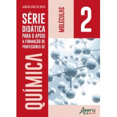 Série didática para o apoio a formação de professores de química: volume 2: moléculas Série didática para o apoio a formação de professores de química: volume 2: moléculas