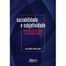 Sociabilidade e subjetividade de professores de inglês na contemporaneidade Sociabilidade e subjetividade de professores de inglês na contemporaneidade