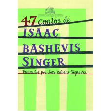47 contos de Isaac Bashevis Singer 47 contos de Isaac Bashevis Singer