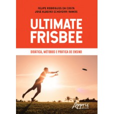 Ultimate frisbee - didática, métodos e prática de ensino Ultimate frisbee - didática, métodos e prática de ensino