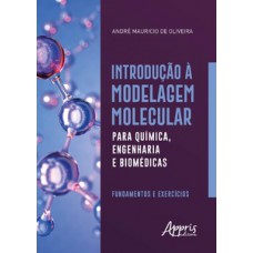 Introdução à modelagem molecular para química, engenharia e biomédicas Introdução à modelagem molecular para química, engenharia e biomédicas
