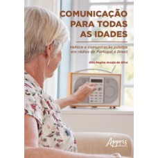 Comunicação para todas as idades: velhice e comunicação pública em rádios de Portugal e Brasil