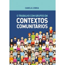 O trabalho com grupos em contextos comunitários O trabalho com grupos em contextos comunitários