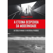 A eterna despedida da modernidade
