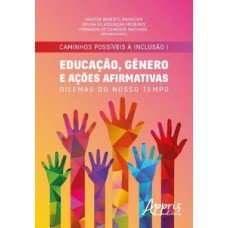 Caminhos possíveis à inclusão I - Educação, gênero e ações afirmativas Caminhos possíveis à inclusão I - Educação, gênero e ações afirmativas