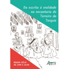 Da escrita à oralidade na encantaria do Terreiro da Turquia