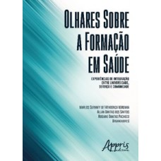 Olhares sobre a formação em saúde Olhares sobre a formação em saúde