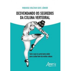 Desvendando os segredos da coluna vertebral Desvendando os segredos da coluna vertebral