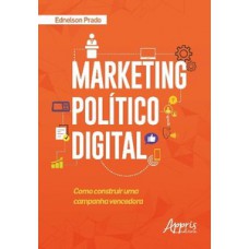 Marketing político digital: como construir uma campanha vencedora Marketing político digital: como construir uma campanha vencedora