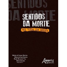 Sentidos da morte: na vida da mídia Sentidos da morte: na vida da mídia