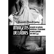 Imagens veladas: relações de gênero, imprensa e visualidade no rio de janeiro dos anos 1950