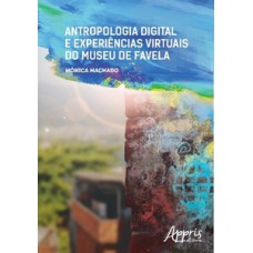 Antropologia digital e experiências virtuais do museu de favela Antropologia digital e experiências virtuais do museu de favela
