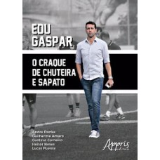 Edu gaspar: o craque de chuteira e sapato Edu gaspar: o craque de chuteira e sapato