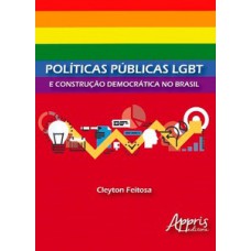 Políticas públicas LGBT e construção democrática no Brasil Políticas públicas LGBT e construção democrática no Brasil