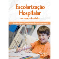 Escolarização hospitalar: um espaço desafiador Escolarização hospitalar: um espaço desafiador