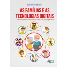As famílias e as tecnologias digitais: a comunicação pela articulação de vieses não antes explorados As famílias e as tecnologias digitais: a comunicação pela articulação de vieses não antes explorados