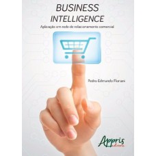 Business intelligence: aplicação em rede de relacionamento comercial Business intelligence: aplicação em rede de relacionamento comercial